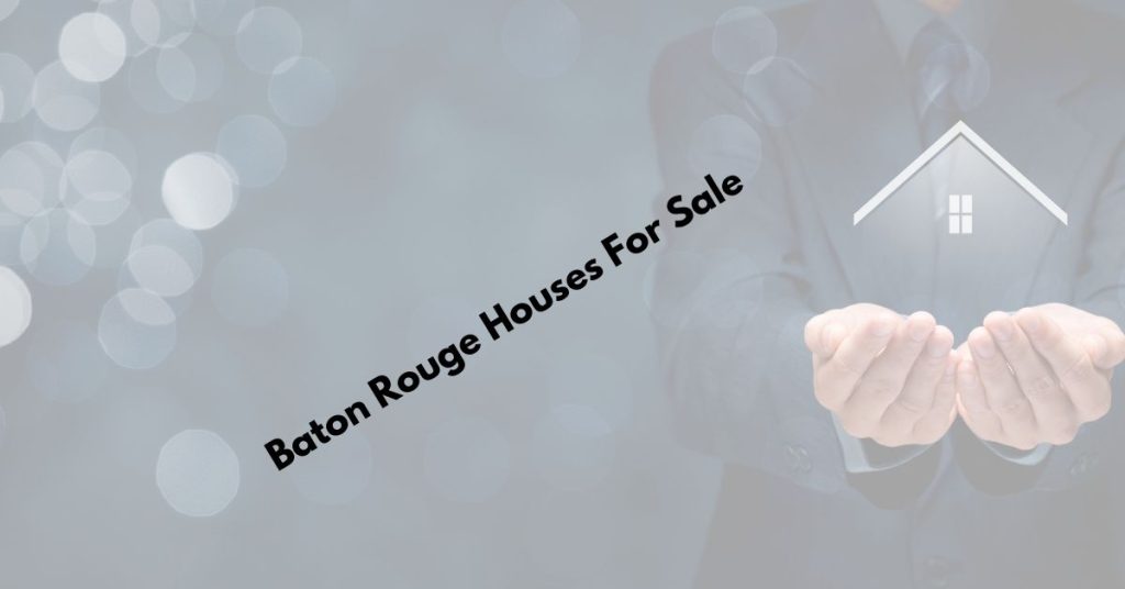 Baton Rouge Houses For Sale