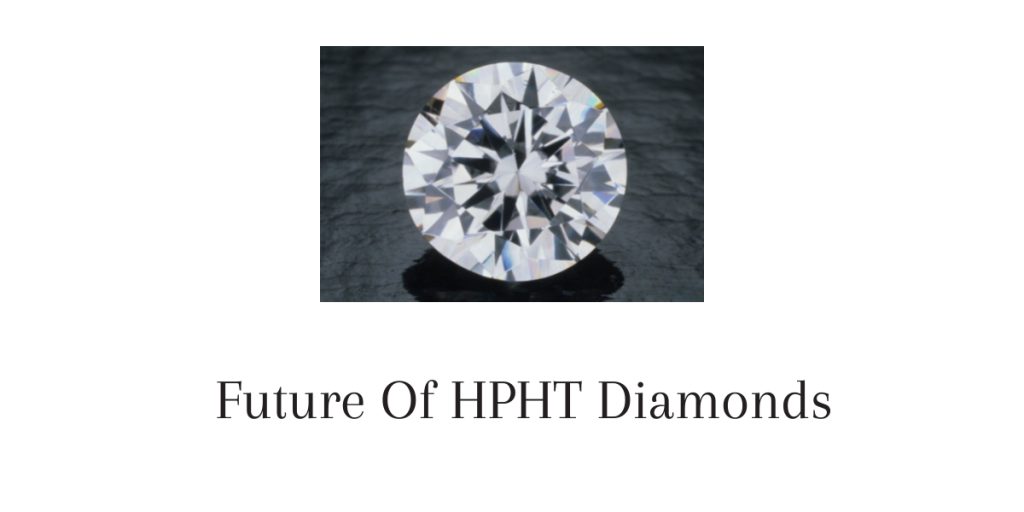 Future of HPHT Diamonds