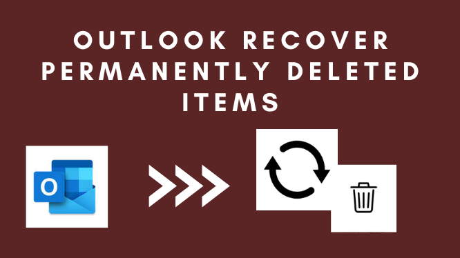 Outlook recover permanently deleted items