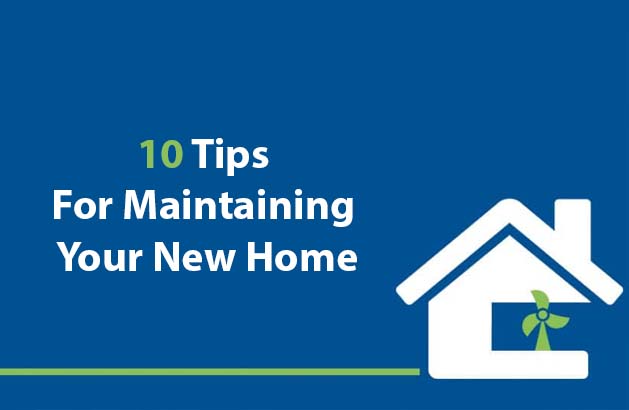 10 Tips For Maintaining Your New Home