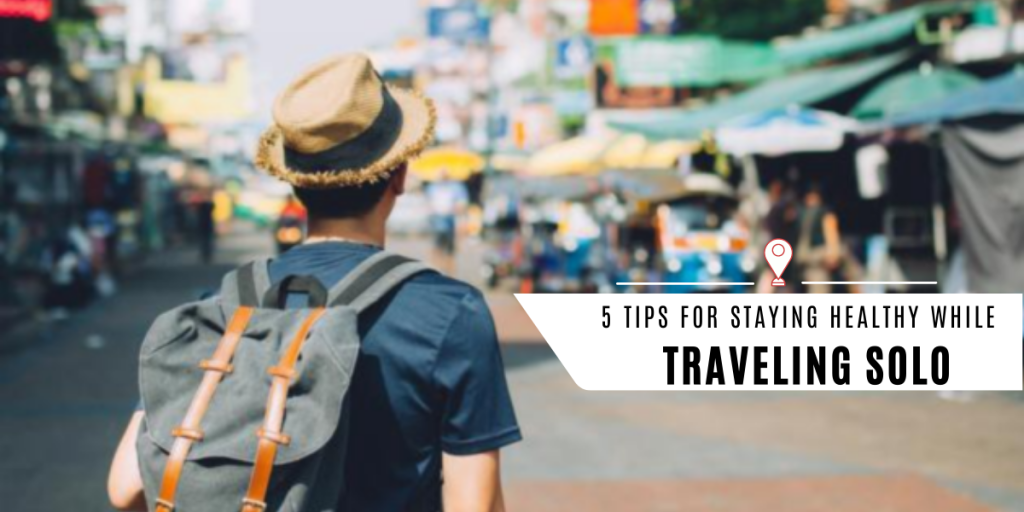 5 ways to stay healthy when traveling alone