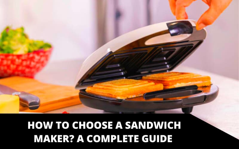 How to Choose a Sandwich Maker_ A Complete Guide