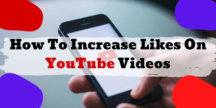 How to increase likes on YouTube videos