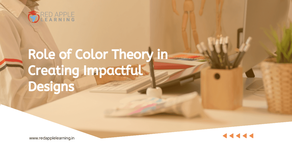 Role of Color Theory in Creating Impactful Designs